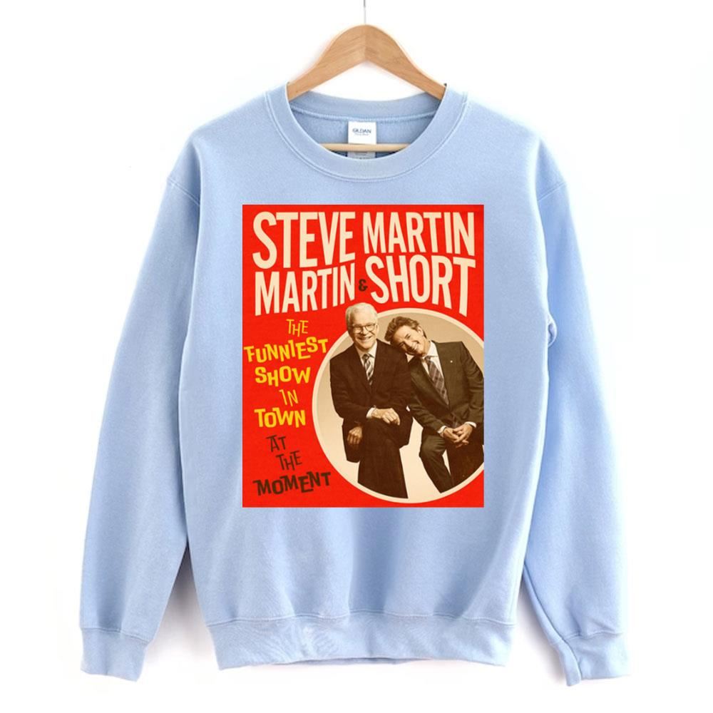 The Funniest Show In Town At The Moment Steve Martin Limited Edition T-shirts